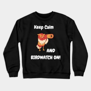 Keep Calm and Birdwatch On! Crewneck Sweatshirt